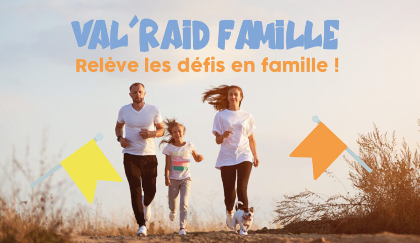 Val&rsquo;Raid Famille : les inscriptions sont ouvertes